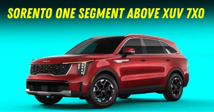 kia sorento ची किंमत Mahindra xuv 7x0 पेक्षा जास्त आहे kia sorento ची किंमत Mahindra xuv 7x0 पेक्षा जास्त आहे