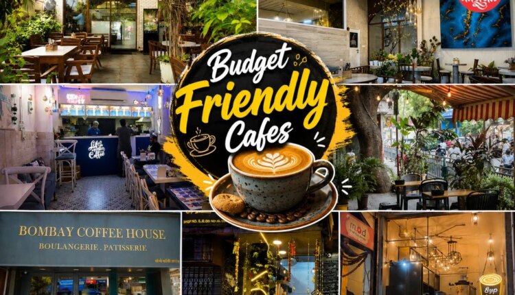 budget friendly cafes in mumbai for friends family